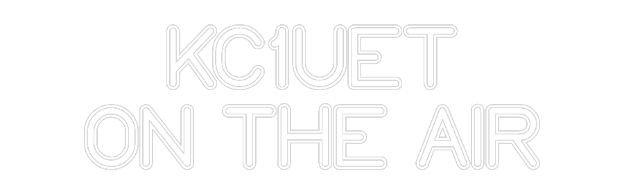 Custom Neon: KC1UET
ON TH...