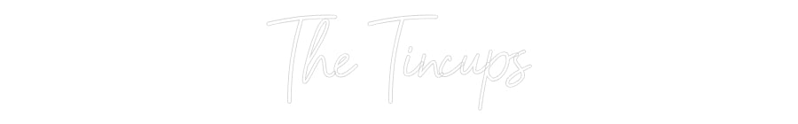Custom Neon: The Tincups
