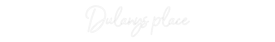 Custom Neon: Dulanys place