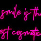 A smile is the best cosmetic Neon Sign