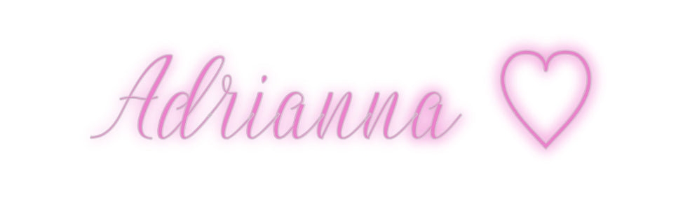 Custom Neon: Adrianna ♡
