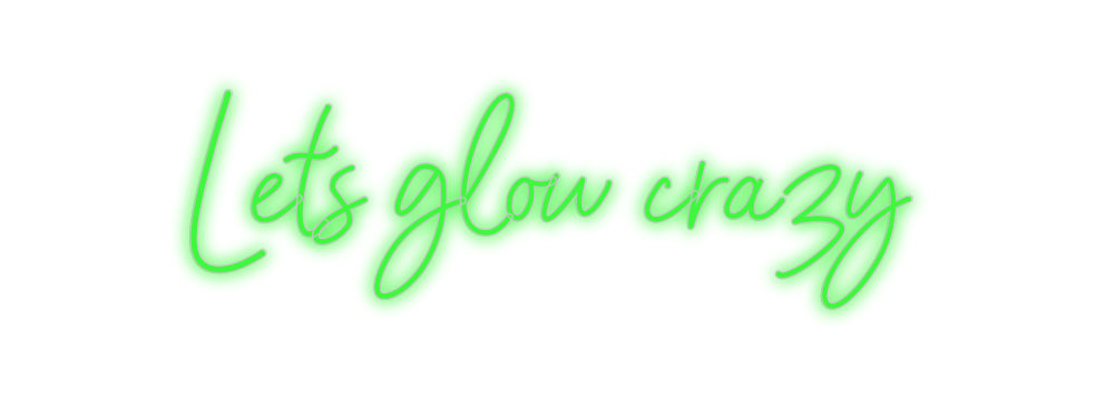 Custom Neon: Lets glow crazy