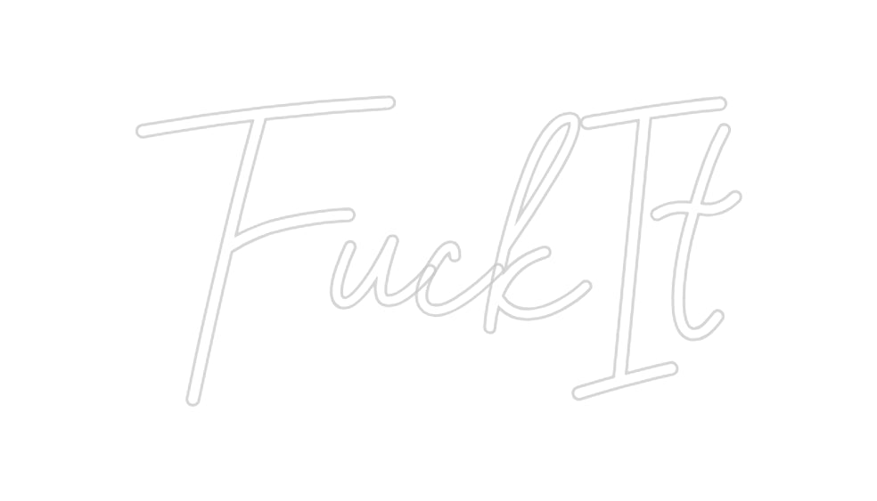 Custom Neon: FuckIt