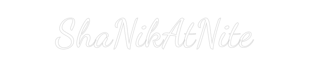 Custom Neon: ShaNikAtNite
