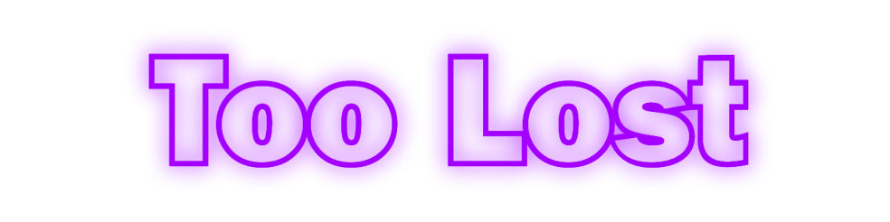 Custom Neon: Too Lost