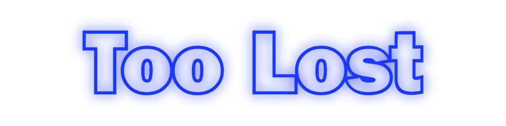 Custom Neon: Too Lost