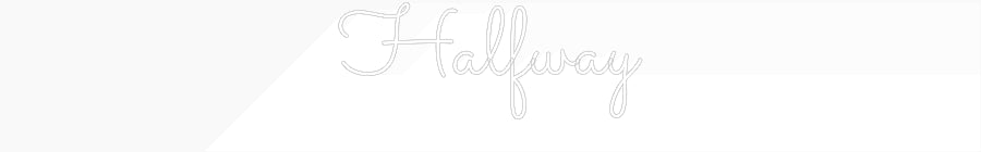 Custom Neon: Halfway