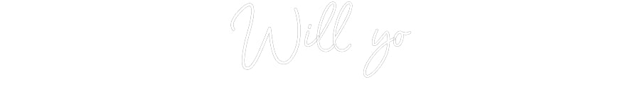 Custom Neon: Will yo