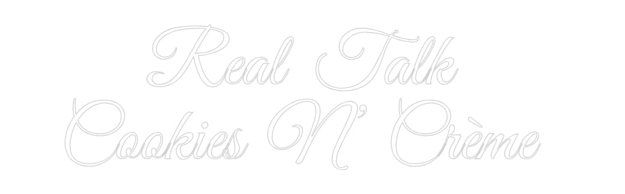 Custom Neon: Real Talk
C...