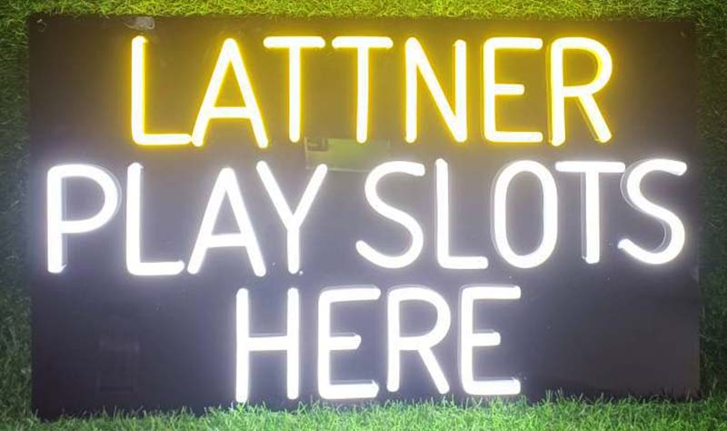 LATTNER PLAY SLOTS HERE Neon Sign On