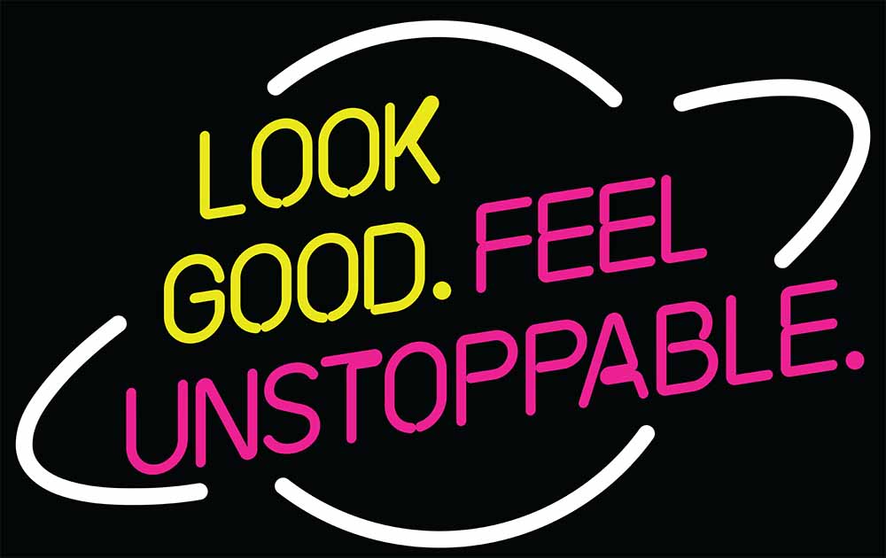 LOOK GOOD. FEEL UNSTOPPABLE. Neon Sign