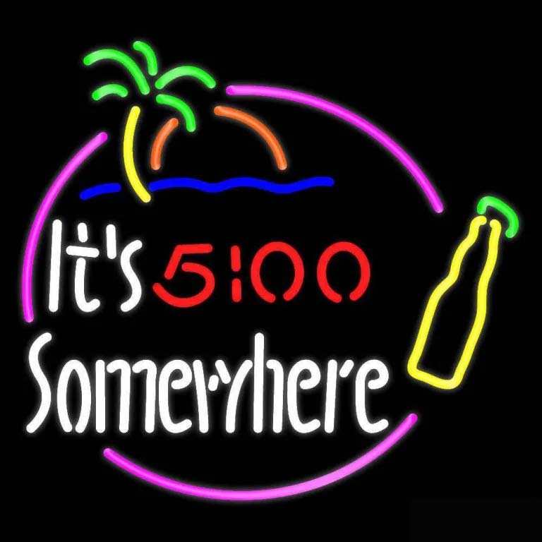 It's 5 o'clock somewhere beer Neon Sign