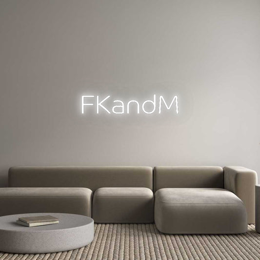 Custom Neon: FKandM