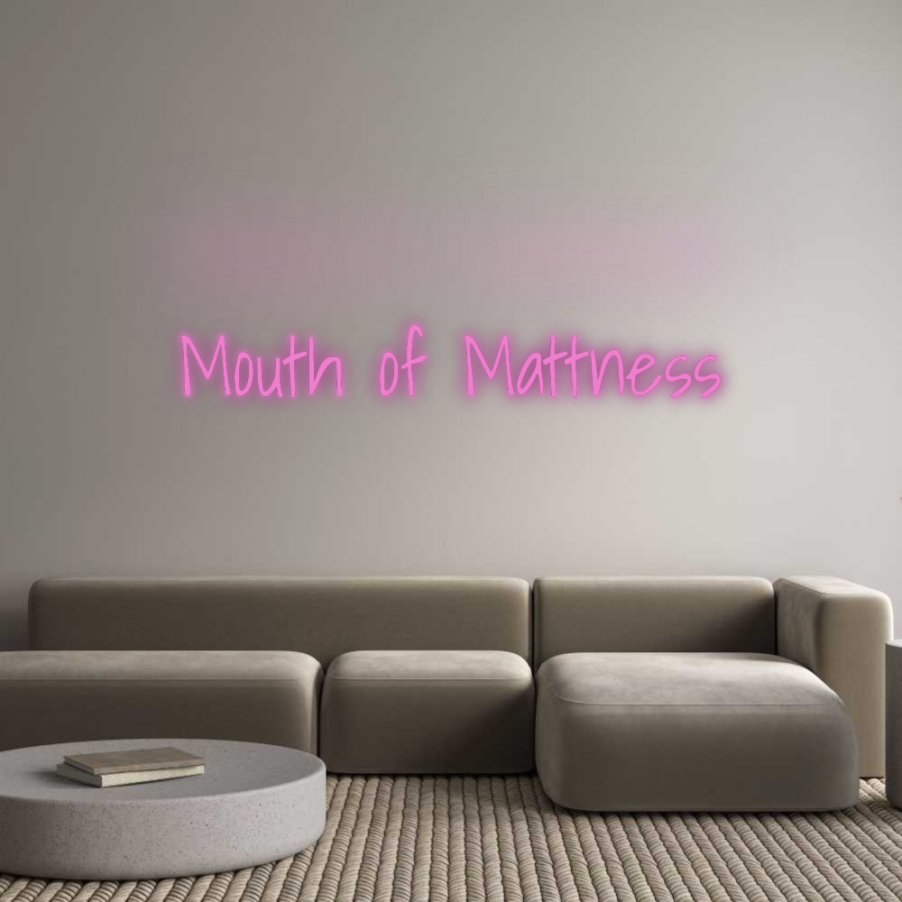 Custom Neon: Mouth of Matt...