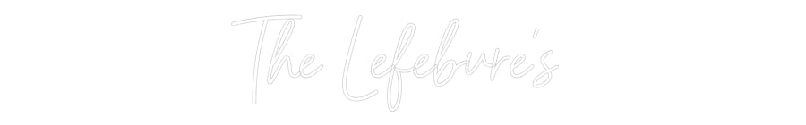 Custom Neon: The Lefebvre's