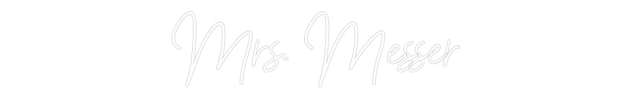 Custom Neon: Mrs. Messer