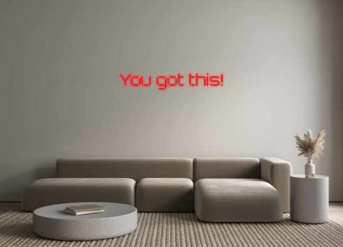 Custom Neon: You got this!