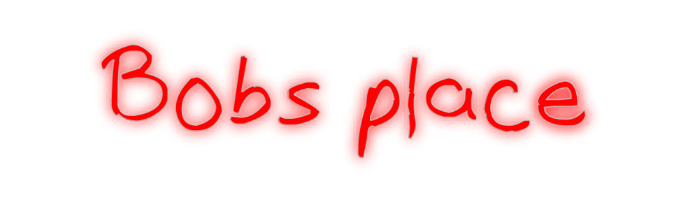 Custom Neon: Bobs place