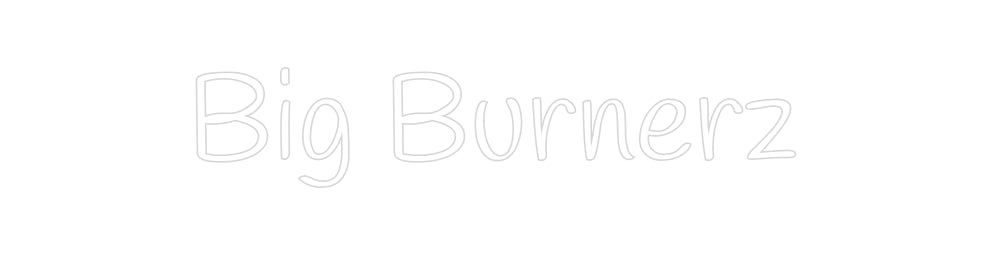 Custom Neon: Big Burnerz