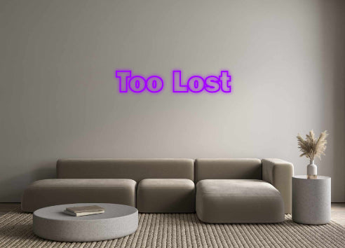Custom Neon: Too Lost