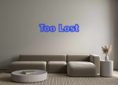 Custom Neon: Too Lost
