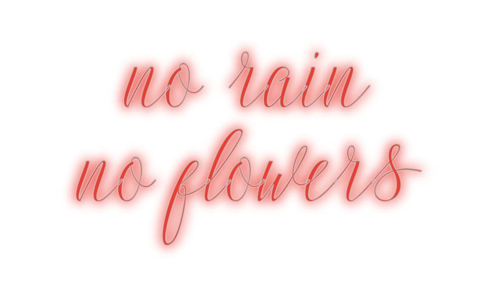 Custom Neon: no rain
no f...