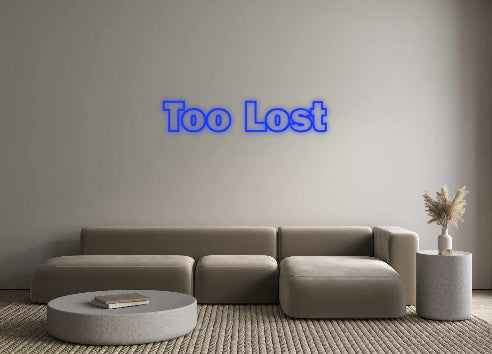 Custom Neon: Too Lost