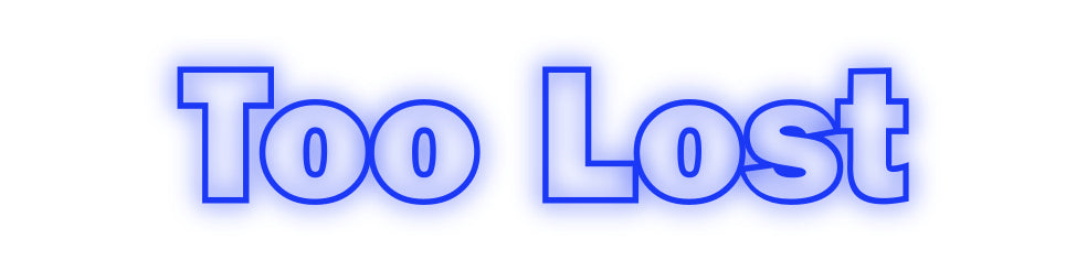 Custom Neon: Too Lost
