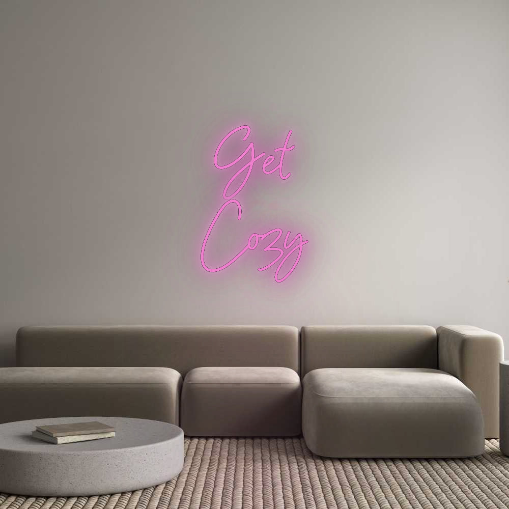 Custom Neon: Get
Cozy
