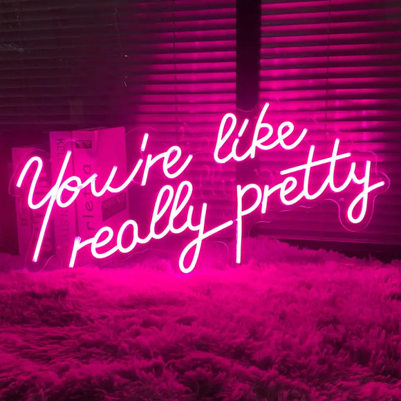 Pink You're Like Really Pretty Neon Sign