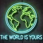 The World Is Yours Neon Sign