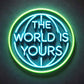 The World Is Yours Neon Sign