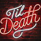 Til Death Neon Sign