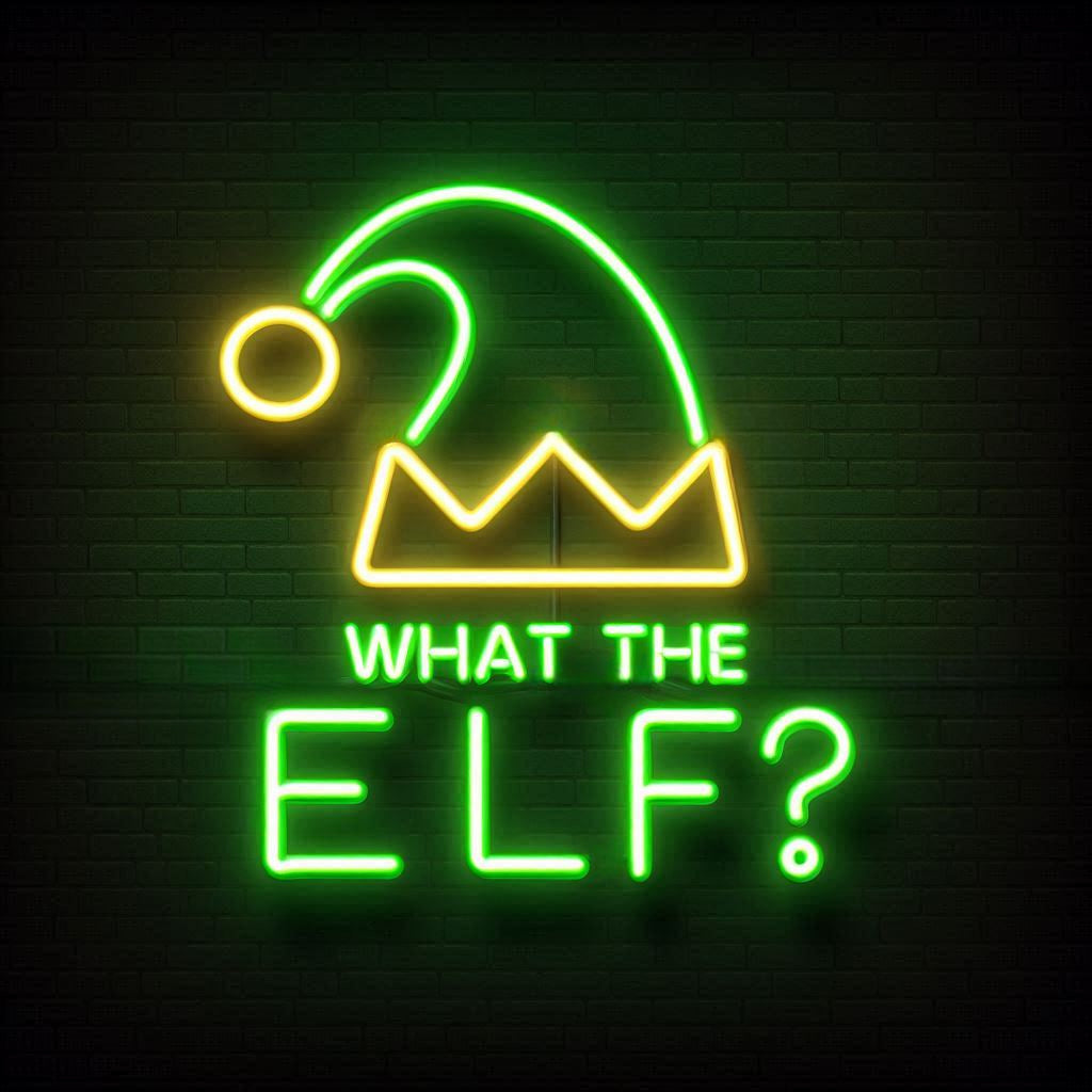 what the elf? neon sign 