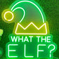 What The Elf? Neon Sign