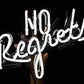 No Regrets Neon Wall Sign