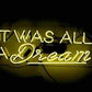 It Was All a Dream Neon Wall Sign