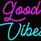 Good Vibes Neon Sign - 10 Different Styles