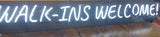 walk ins welcome sign